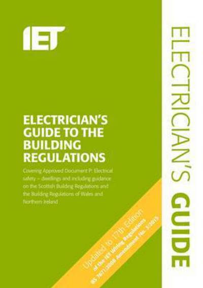 Electrician's Guide to the Building Regulations - Electrical Regulations - The Institution of Engineering and Technology - Bücher - Institution of Engineering and Technolog - 9781849198899 - 20. Juli 2015