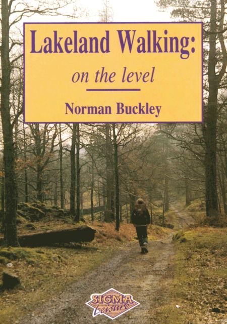 Lakeland Walking on the Level - Norman Buckley - Książki - Sigma Press - 9781850583899 - 1 marca 1994