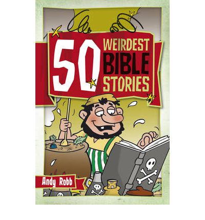 Cover for Andy Robb · 50 Weirdest Bible Stories - 50 Bible Stories (Paperback Book) (2008)