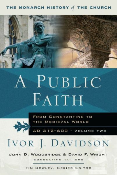 Cover for Tim Dowley · A Public Faith: From Constantine to the Medieval World AD 312-600 - Monarch History of the Church (Paperback Book) [New edition] (2005)