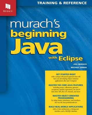 Murach's Beginning Java with Eclipse - Joel Murach - Books - Mike Murach & Associates Inc. - 9781890774899 - August 24, 2015