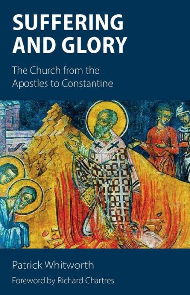 Cover for Patrick Whitworth · Suffering and Glory: The Church from the Apostles to Constantine (Paperback Book) (2018)