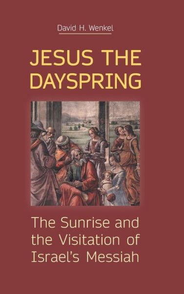 Cover for David H Wenkel · Jesus the Dayspring (Hardcover Book) (2021)