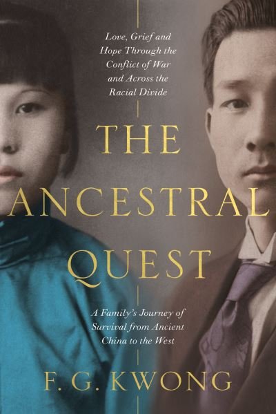 The Ancestral Quest: A True Story of a Family Torn Between Two Worlds - F. G. Kwong - Livros - The Book Guild Ltd - 9781913208899 - 28 de setembro de 2021