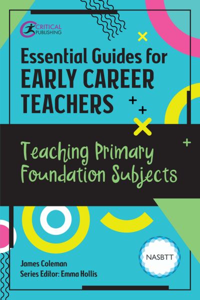 Cover for James Coleman · Essential Guides for Early Career Teachers: Teaching Primary Foundation Subjects - Essential Guides for Early Career Teachers (Paperback Book) (2023)