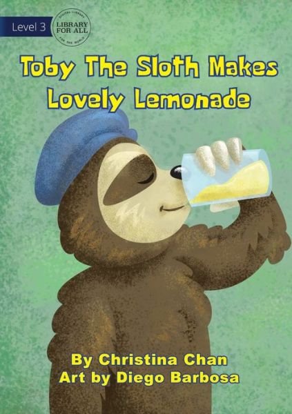 Cover for Christina Chan · Toby the Sloth Makes Lovely Lemonade (Book) (2020)
