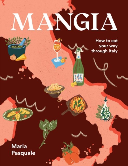 Cover for Maria Pasquale · Mangia: How to eat your way through Italy (Innbunden bok) (2024)