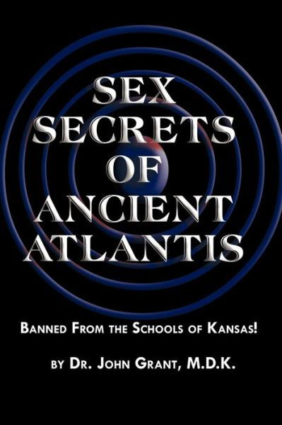 Sex Secrets of Ancient Atlantis - John Grant - Bøger - Cosmos Books - 9781930997899 - 31. oktober 2004