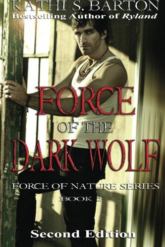 Cover for Kathi S. Barton · Force of the Dark Wolf: Force of Nature Series (Volume 2) (Paperback Book) (2012)