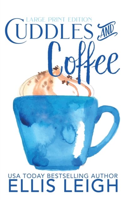 Cover for Ellis Leigh · Cuddles and Coffee: A Kinship Cove Fun &amp; Flirty Romance Collection - Kinship Cove (Hardcover Book) [Large type / large print edition] (2020)