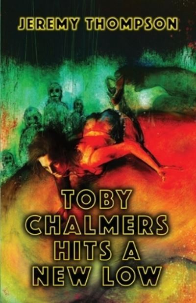 Cover for Jeremy Thompson · Toby Chalmers Hits a New Low (Paperback Book) (2020)