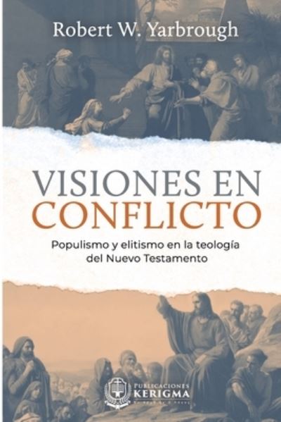 Cover for Robert W Yarbrough · Visiones en Conflicto: Populismo y elitismo en la teologia del Nuevo Testamento (Paperback Book) (2021)