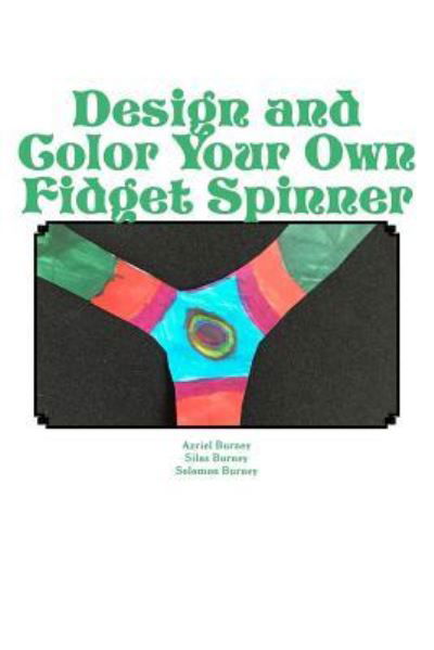 Cover for Silas Burney · Design and Color Your Own Fidget Spinner (Paperback Book) (2017)