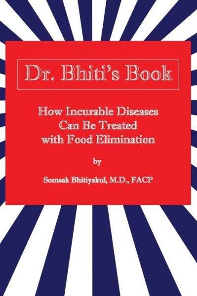 Cover for Bhitiyakul, Somsak, M D · How Incurable Diseases Can Be Treated With Food Elimination (Pocketbok) (2021)