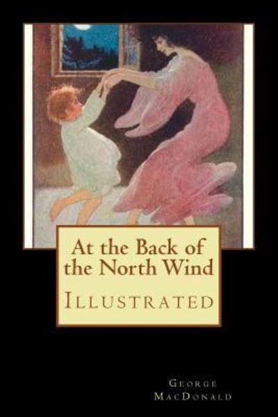 At the Back of the North Wind - George MacDonald - Books - Createspace Independent Publishing Platf - 9781979086899 - October 24, 2017