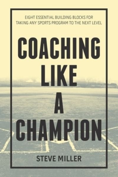 Cover for Steve Miller · Coaching Like a Champion (Paperback Book) (2018)