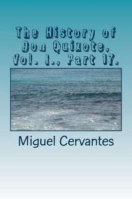 Cover for Miguel de Cervantes Saavedra · The History of Don Quixote, Vol. I., Part 17. (Taschenbuch) (2018)