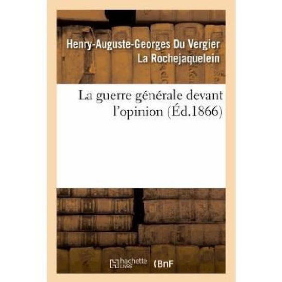 Cover for La Rochejaquelein-h-a-g · La Guerre Generale Devant L'opinion (Paperback Book) [French edition] (2013)