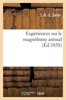 Cover for Defer-j-b-e · Experiences Sur Le Magnetisme Animal (Paperback Book) (2016)