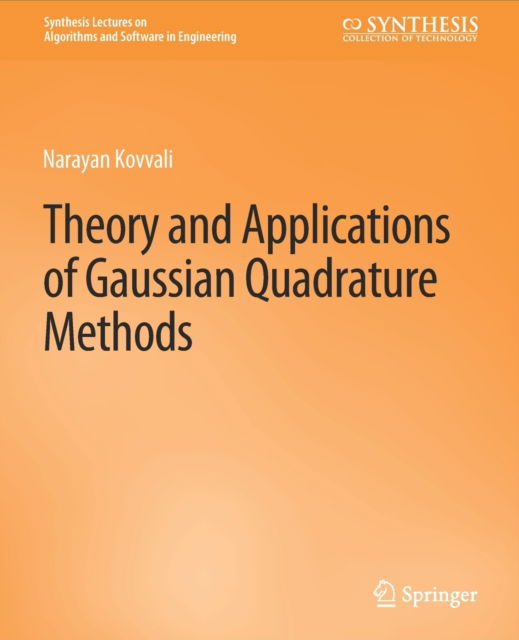 Cover for Narayan Kovvali · Theory and Applications of Gaussian Quadrature Methods - Synthesis Lectures on Algorithms and Software in Engineering (Paperback Book) (2011)