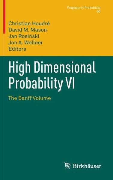 Cover for Christian Houdre · High Dimensional Probability VI: The Banff Volume - Progress in Probability (Inbunden Bok) [2013 edition] (2013)
