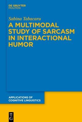 Cover for Tabacaru · A Multimodal Study of Sarcasm (Book) (2019)