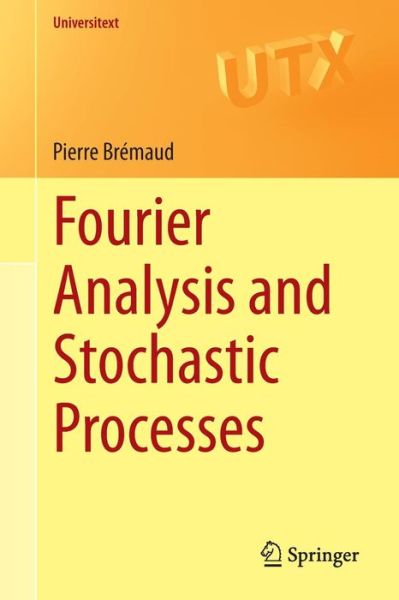 Cover for Pierre Bremaud · Fourier Analysis and Stochastic Processes - Universitext (Pocketbok) [2014 edition] (2014)