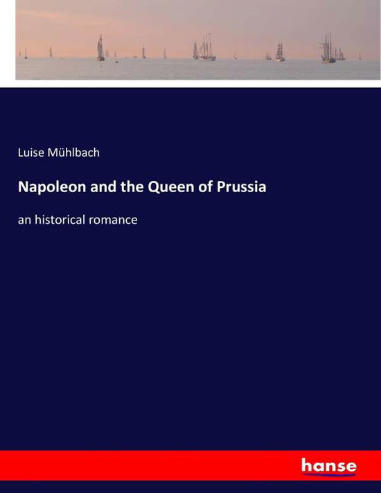 Cover for Mühlbach · Napoleon and the Queen of Prus (Bog) (2017)