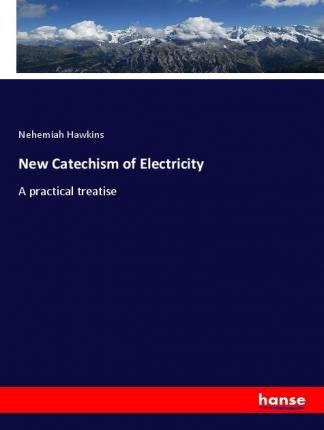 Cover for Hawkins · New Catechism of Electricity (Book)