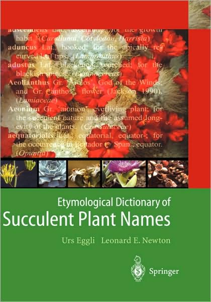 Etymological Dictionary of Succulent Plant Names - Urs Eggli - Livres - Springer-Verlag Berlin and Heidelberg Gm - 9783540004899 - 11 mars 2004