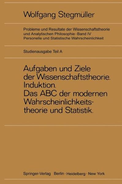 Neue Betrachtungen UEber Aufgaben Und Ziele Der Wissenschaftstheorie. Wahrscheinlichkeit--Theoretische Begriffe--Induktion. Das ABC Der Modernen Wahrscheinlichkeitstheorie Und Statistik - Matthias Varga Von Kibed - Books - Springer-Verlag Berlin and Heidelberg Gm - 9783540059899 - March 16, 1973