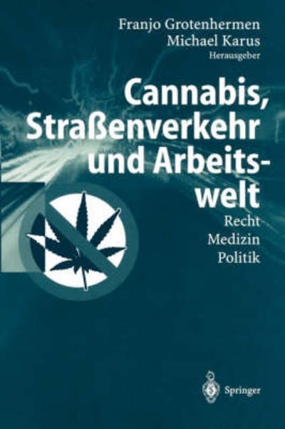 Cover for Franjo Grotenhermen · Cannabis, Strassenverkehr Und Arbeitswelt: Recht - Medizin - Politik (Paperback Book) [2002 edition] (2001)