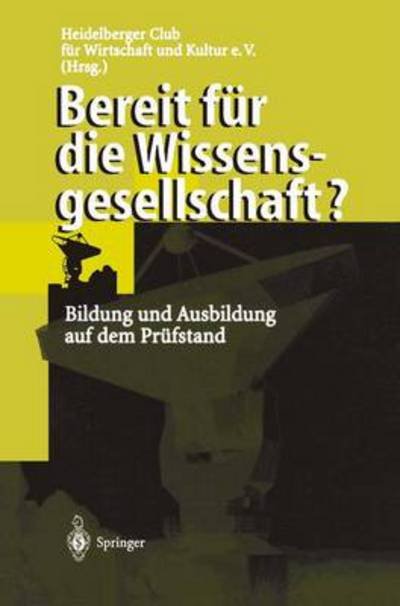 Cover for Club F]r Wirtschaft Und Kultur Heidelberger Club F]r Wirtschaft Und Kultur E V · Bereit Fur Die Wissensgesellschaft?: Bildung Und Ausbildung Auf Dem Prufstand (Pocketbok) [1998 edition] (1998)