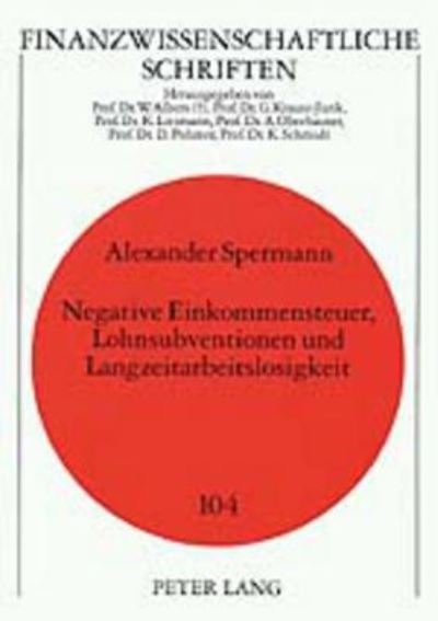 Cover for Alexander Spermann · Negative Einkommensteuer, Lohnsubventionen Und Langzeitarbeitslosigkeit - Finanzwissenschaftliche Schriften (Paperback Book) [German edition] (2001)