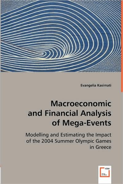 Cover for Evangelia Kasimati · Macroeconomic and Financial Analysis of Mega-events: Modelling and Estimating the Impact of the 2004 Summer Olympic Games in Greece (Paperback Book) (2008)