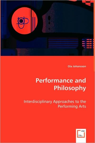 Cover for Ola Johansson · Performance and Philosophy: Interdisciplinary Approaches to the Performing Arts (Paperback Bog) (2008)