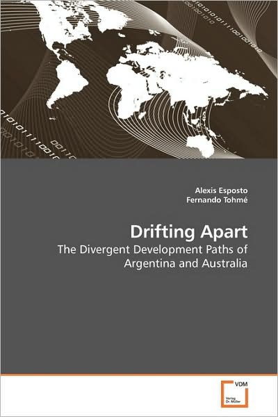 Cover for Fernando Tohme · Drifting Apart: the Divergent Development Paths of Argentina and Australia (Paperback Book) (2009)