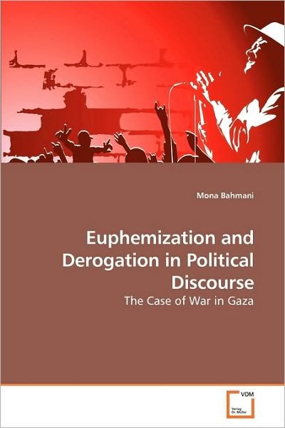 Cover for Mona Bahmani · Euphemization and Derogation in Political Discourse: the Case of War in Gaza (Paperback Book) (2010)