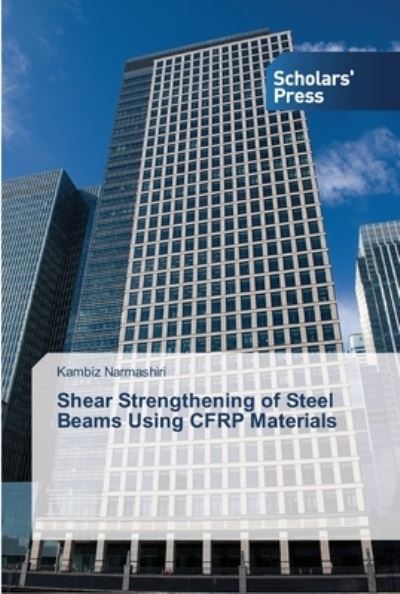 Cover for Kambiz Narmashiri · Shear Strengthening of Steel Beams Using CFRP Materials (Pocketbok) (2013)