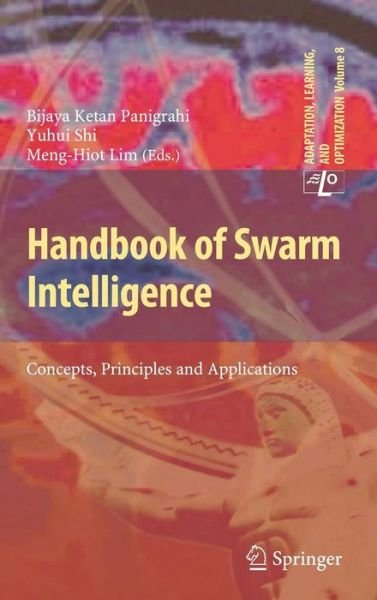 Cover for Bijaya Ketan Panigrahi · Handbook of Swarm Intelligence: Concepts, Principles and Applications - Adaptation, Learning, and Optimization (Hardcover Book) (2011)