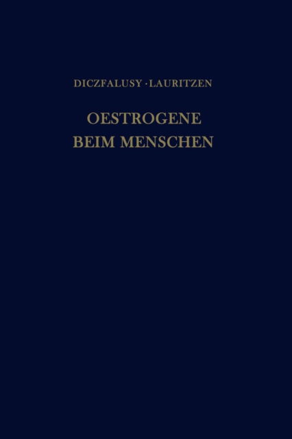Cover for Egon Diczfalusy · Oestrogene Beim Menschen (Paperback Book) [Softcover Reprint of the Original 1st 1961 edition] (2012)
