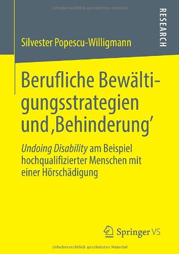 Cover for Silvester Popescu-Willigmann · Berufliche Bewaltigungsstrategien Und 'behinderung': Undoing Disability Am Beispiel Hochqualifizierter Menschen Mit Einer Hoerschadigung (Paperback Book) [2014 edition] (2013)