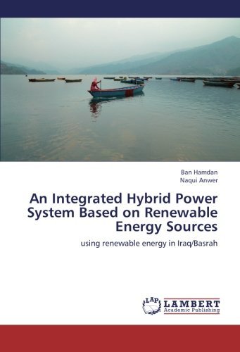 Cover for Naqui Anwer · An Integrated Hybrid Power System Based on Renewable Energy Sources: Using Renewable Energy in Iraq / Basrah (Pocketbok) (2012)