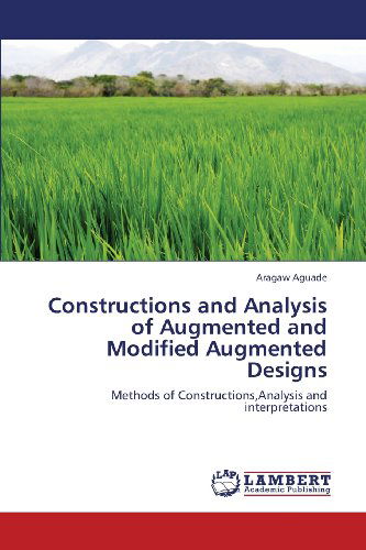 Cover for Aragaw Aguade · Constructions and Analysis of Augmented and Modified Augmented Designs: Methods of Constructions,analysis and Interpretations (Paperback Bog) (2013)