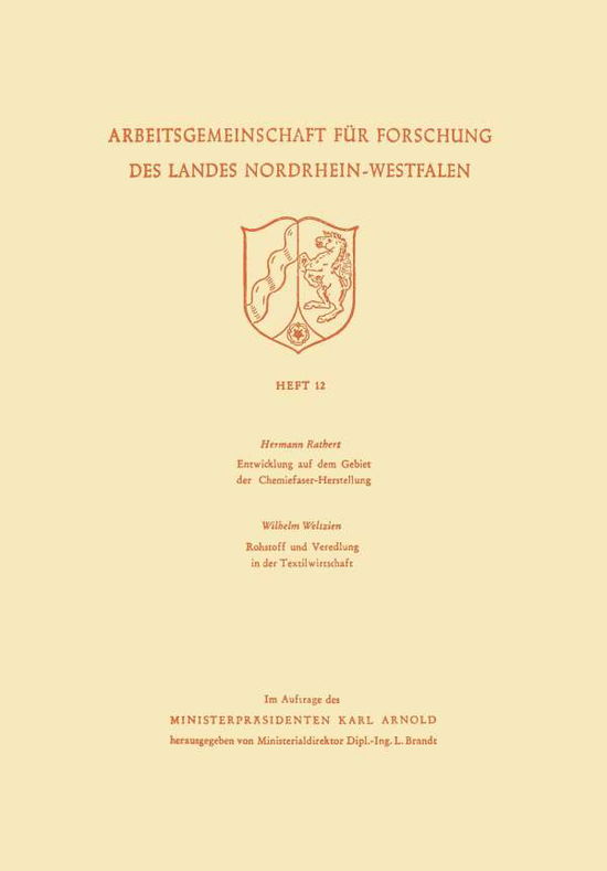 Hermann Rathert · Entwicklung Auf Dem Gebiet Der Chemiefaser-Herstellung: Rohstoff Und Veredlung in Der Textilwirtschaft - Arbeitsgemeinschaft Fur Forschung Des Landes Nordrhein-Westf (Paperback Book) [1952 edition] (1952)