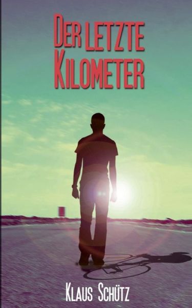 Cover for Klaus Schütz · Der Letzte Kilometer (Paperback Book) [German edition] (2013)