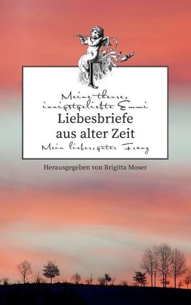 Cover for Moser · Liebesbriefe aus alter Zeit (Bok) (2016)