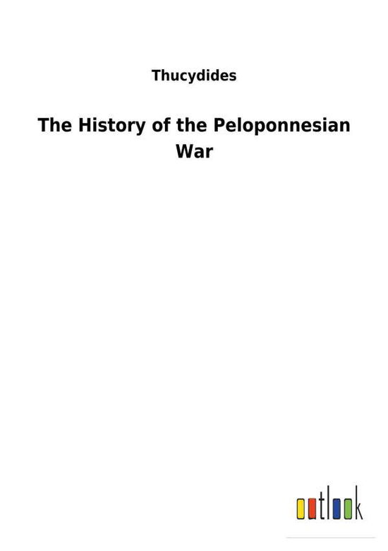 The History of the Peloponne - Thucydides - Livres -  - 9783732630899 - 13 février 2018