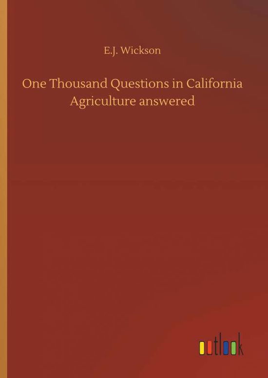 Cover for E J Wickson · One Thousand Questions in California Agriculture Answered (Hardcover Book) (2018)