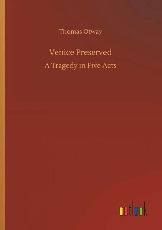 Cover for Otway · Venice Preserved (Book) (2018)